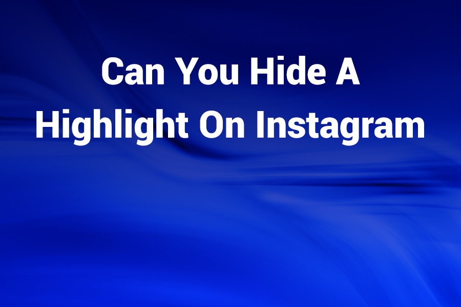 can you hide a highlight on instagram
