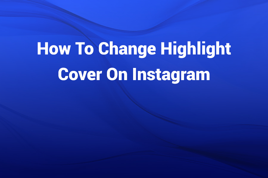 how to change highlight cover on instagram