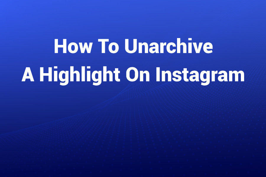 how to unarchive a highlight on instagram